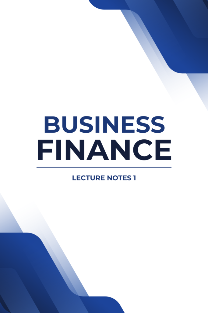 BUSINESS FINANCE LECTURE NOTES -1