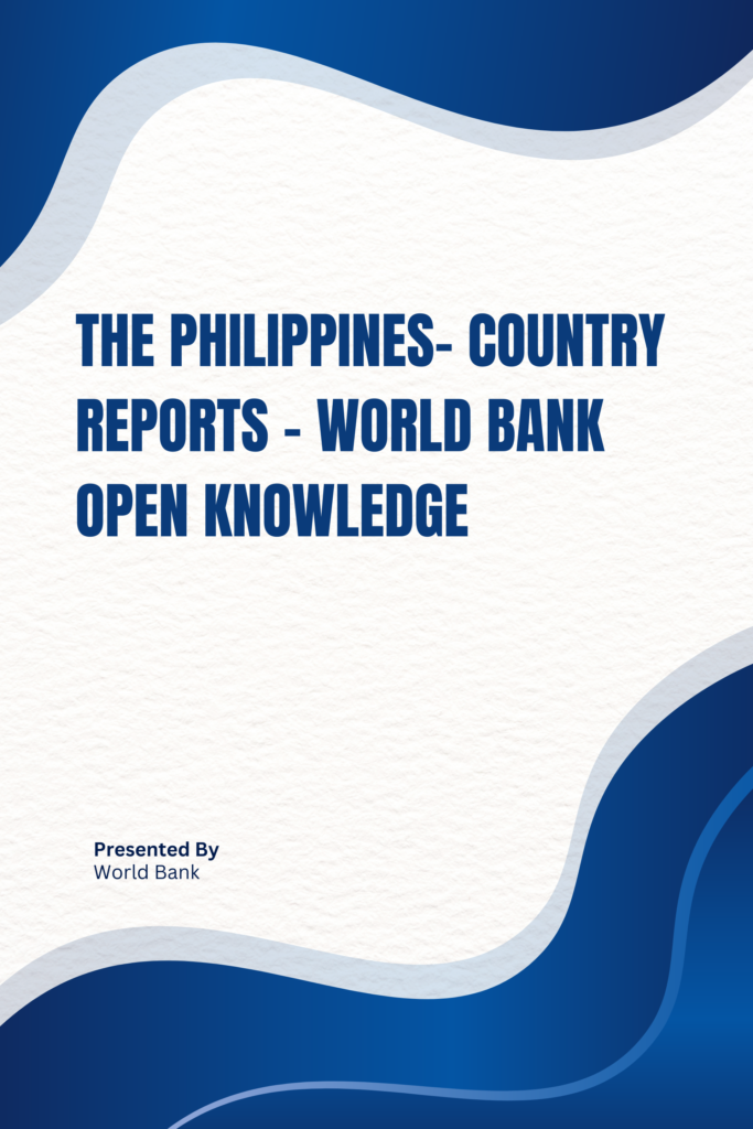 The Philippines: Country Reports / World Bank open knowledge