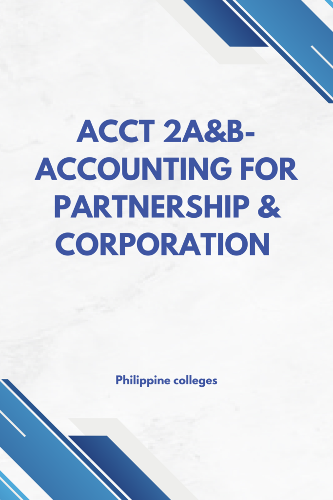 ACCT 2A&B: Accounting for Partnership & Corporation