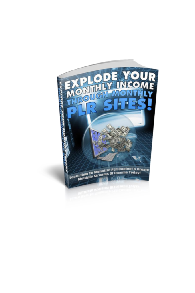 Explode Your Monthly Income Through Monthly PLR Sites!