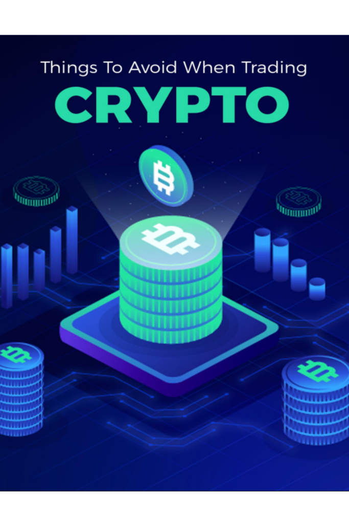 Things To Avoid When Trading Crypto