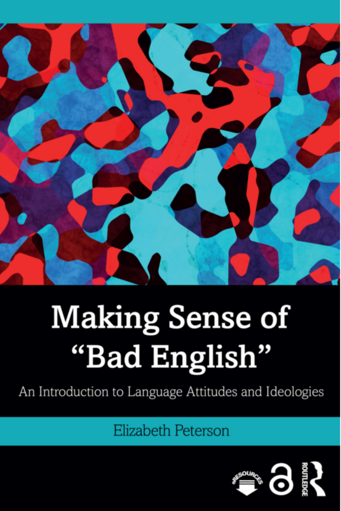 MAKING SENSE OF “BAD ENGLISH” An Introduction  to Language Attitudes and Ideologies