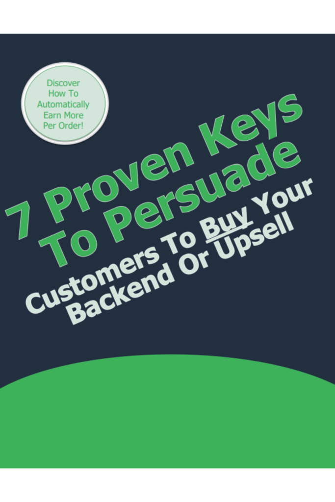 7 Proven Keys To Persuade Customers To Buy Your Backend  Or Upsell Offer