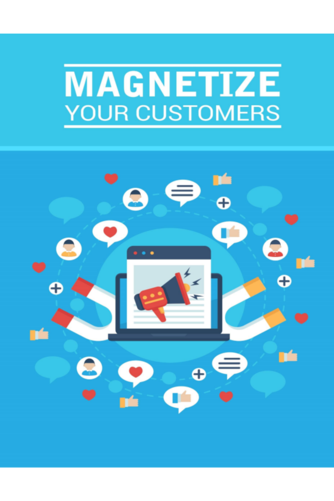 Magnetize Your Customers