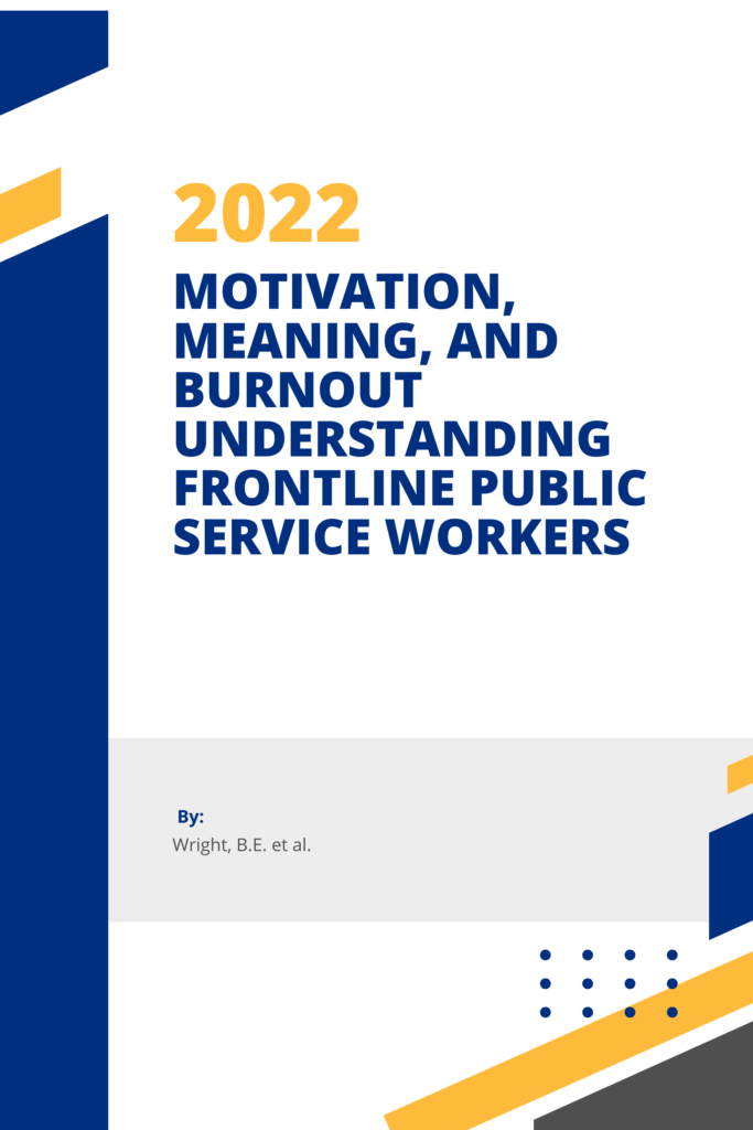 Motivation, Meaning, and Burnout: Understanding Frontline Public Service Workers. (Public Administration Review / Wiley)