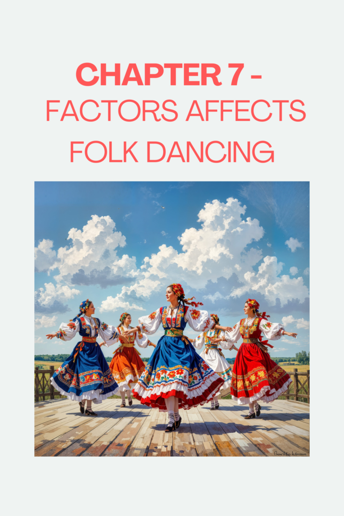 CHAPTER 7 – FACTORS AFFECTS FOLK DANCING