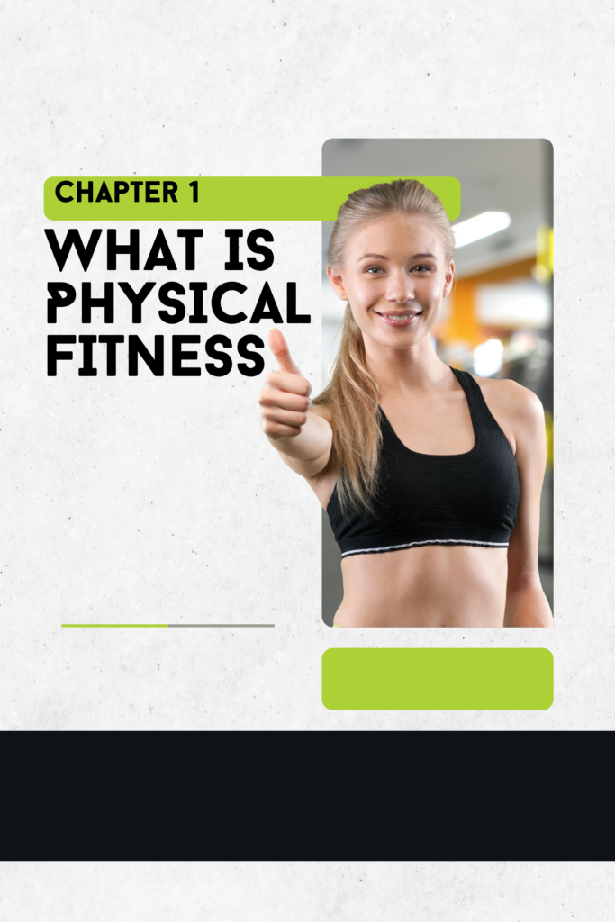 CHAPTER 1 – WHAT IS PHYSICAL FITNESS