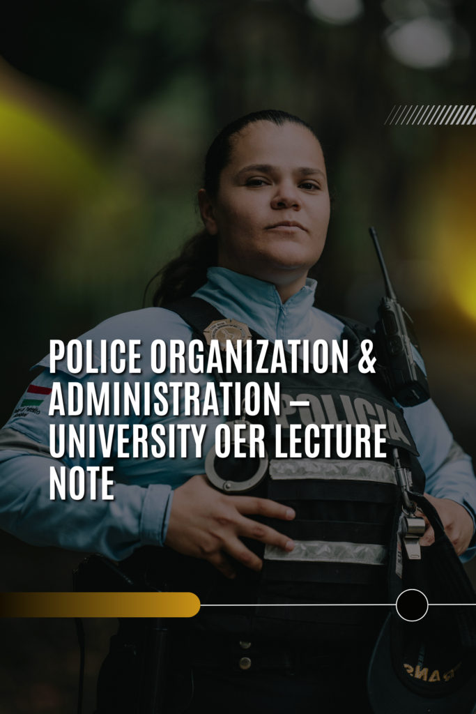 Police Organization & Administration — University OER lecture note