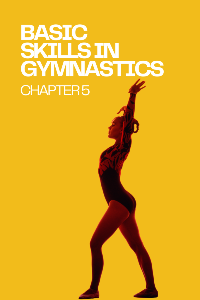 CHAPTER 5 – BASIC SKILLS IN GYMNASTICS