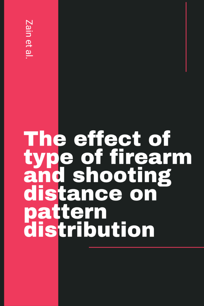 The effect of type of firearm and shooting distance on pattern distribution