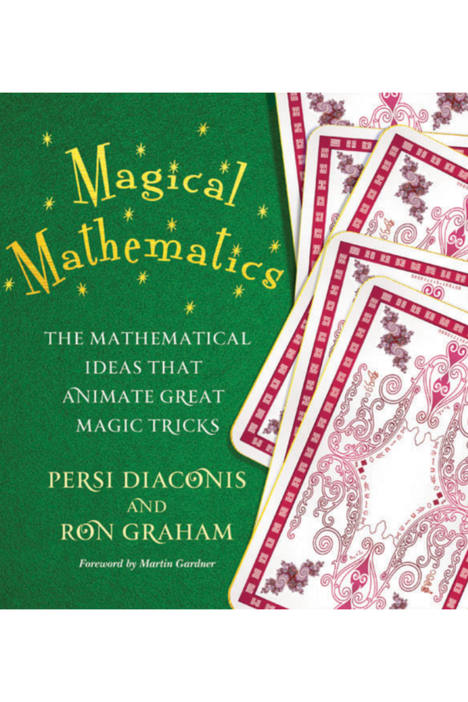 Magical Mathematics: The Mathematical Ideas That Animate  Great Magic Tricks