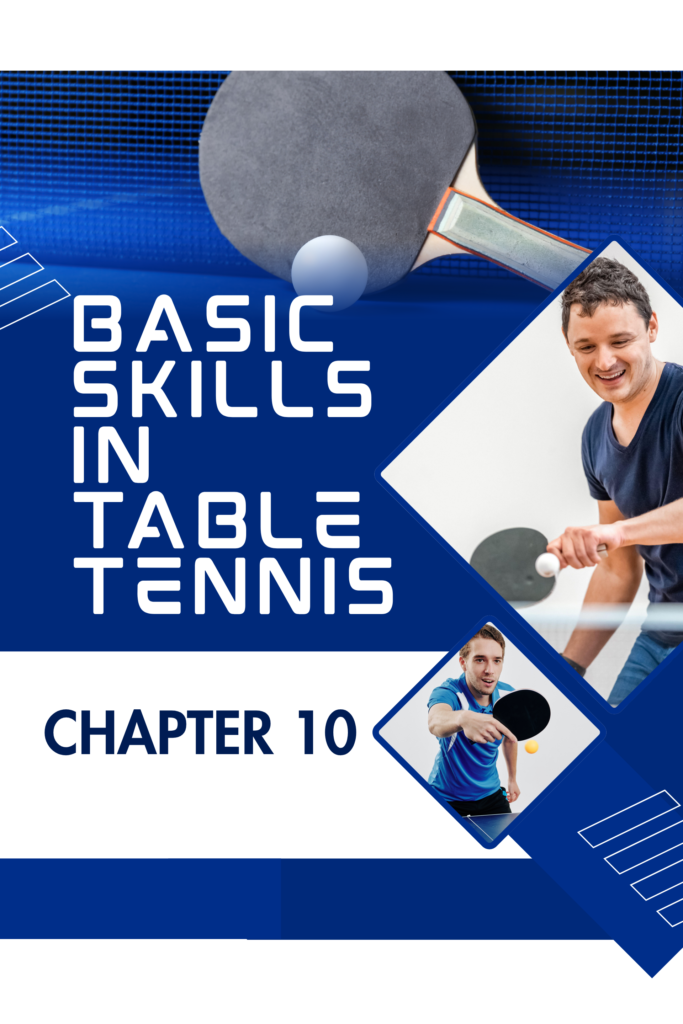 CHAPTER 10 – BASIC SKILLS IN TABLE TENNIS