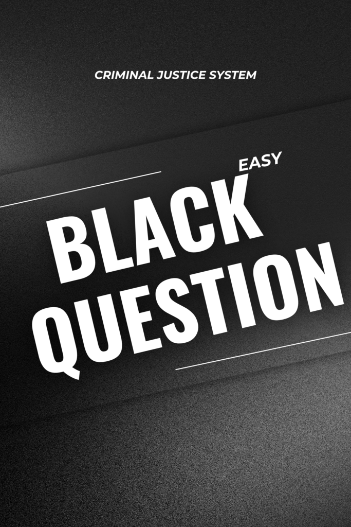 Criminal Justice System – Easy Black Question