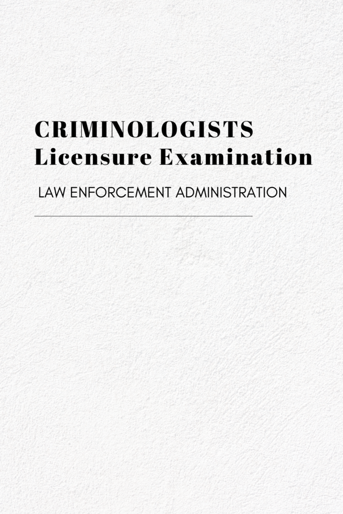 Criminologists Licensure Examination – Law Enforcement Administration