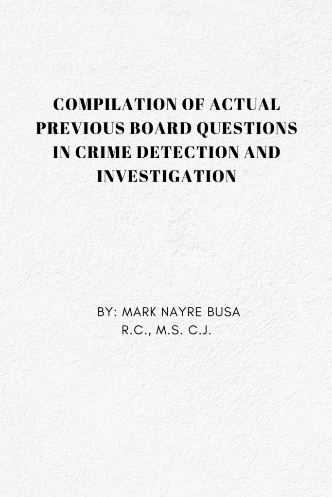 Compilation of Actual Previous Board Questions in Crime Detection and Investigation