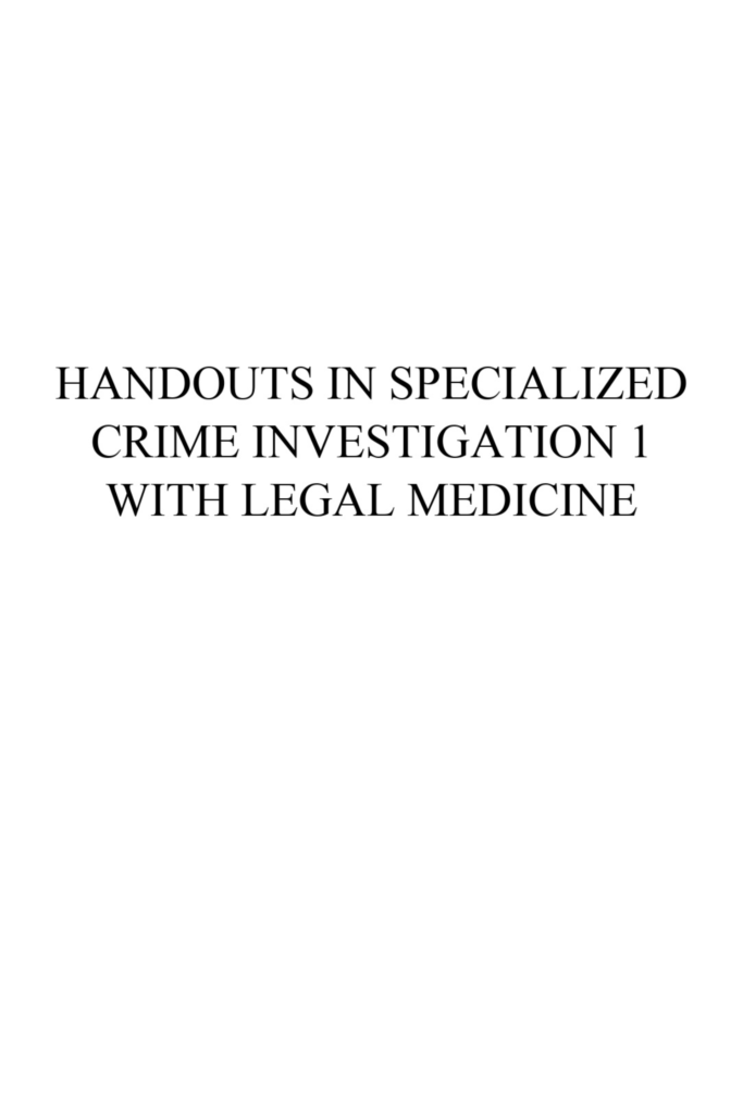 Handouts in Specialized Crime Investigation 1 with Legal Medicine