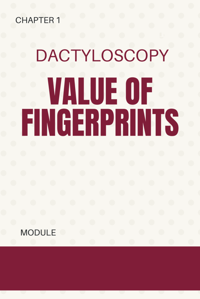 Dactyloscopy – Chapter 1: Value of Fingerprints