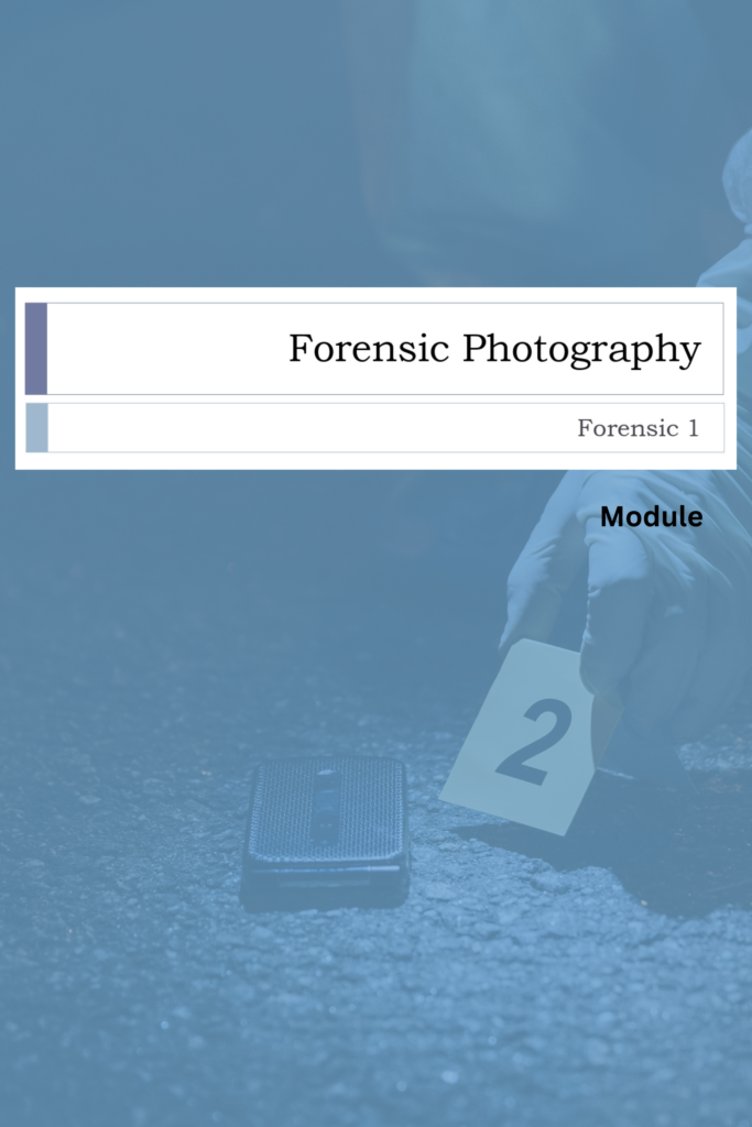 Introduction to Forensic Photography – Forensic 1