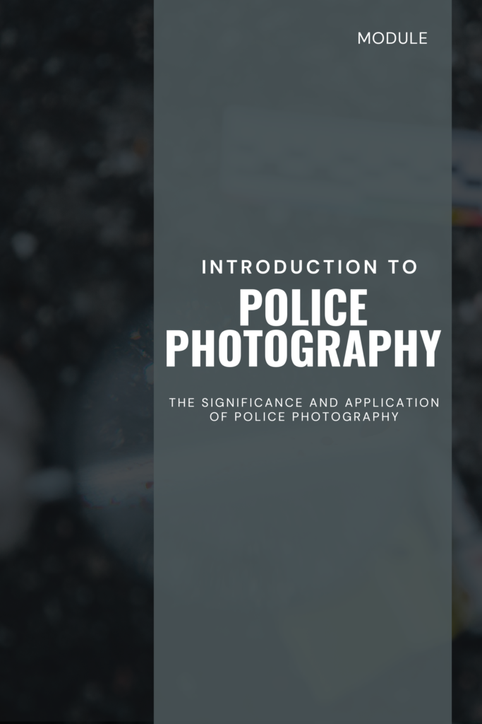 Introduction to Police Photography: The Significance and Applications of Police Photography