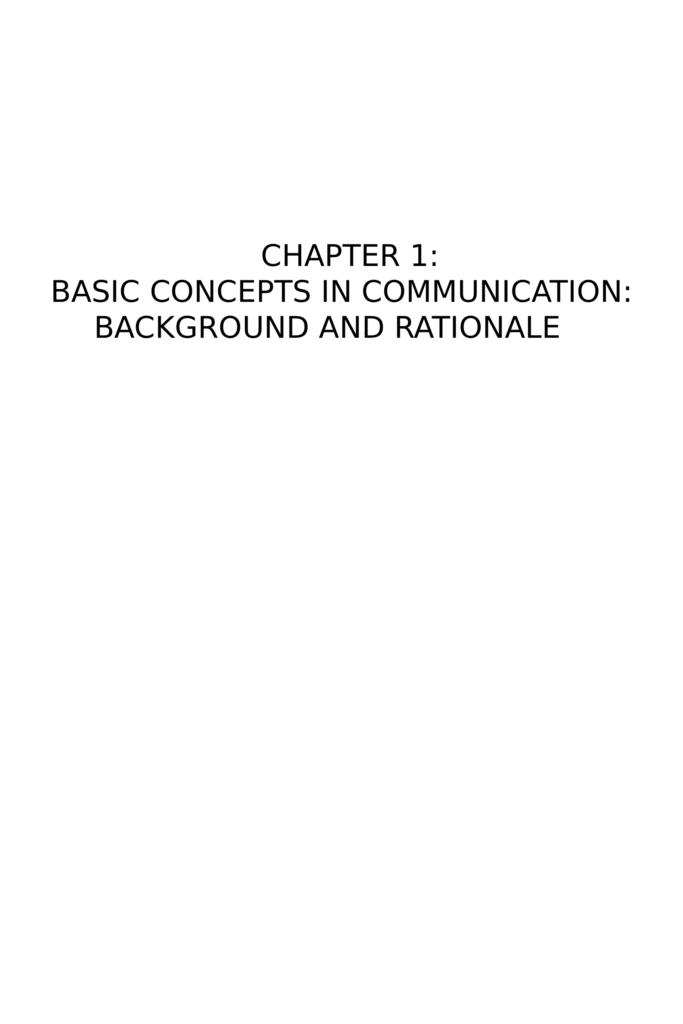 CHAPTER 1: BASIC CONCEPTS IN COMMUNICATION: BACKGROUND AND RATIONALE