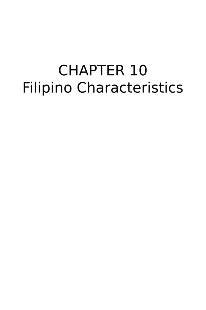 CHAPTER 10 – FILIPINO CHARACTERISTICS 1.