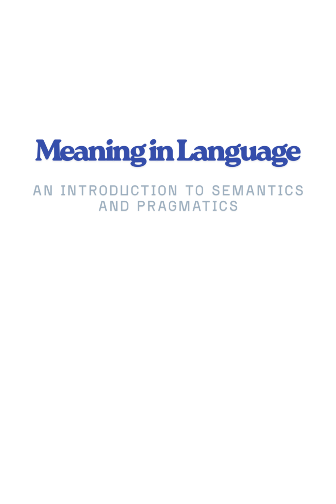 Meaning in Language: An Introduction to Semantics and Pragmatics