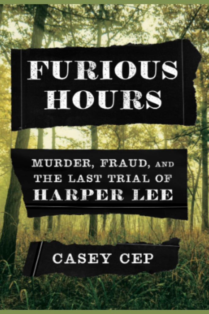 Furious Hours: Murder, Fraud, and the Last Trial of Harper Lee