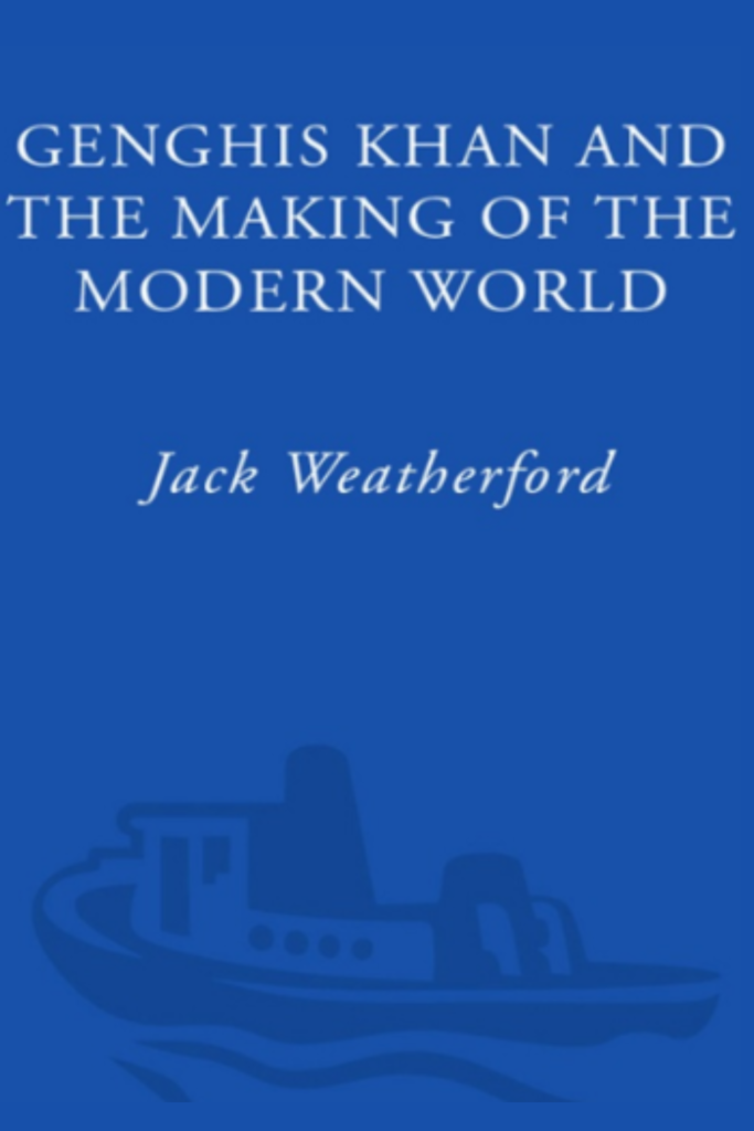 Genghis Khan and the Making of the Modern World