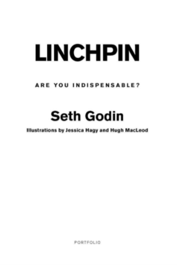 Linchpin: Are You Indispensable?