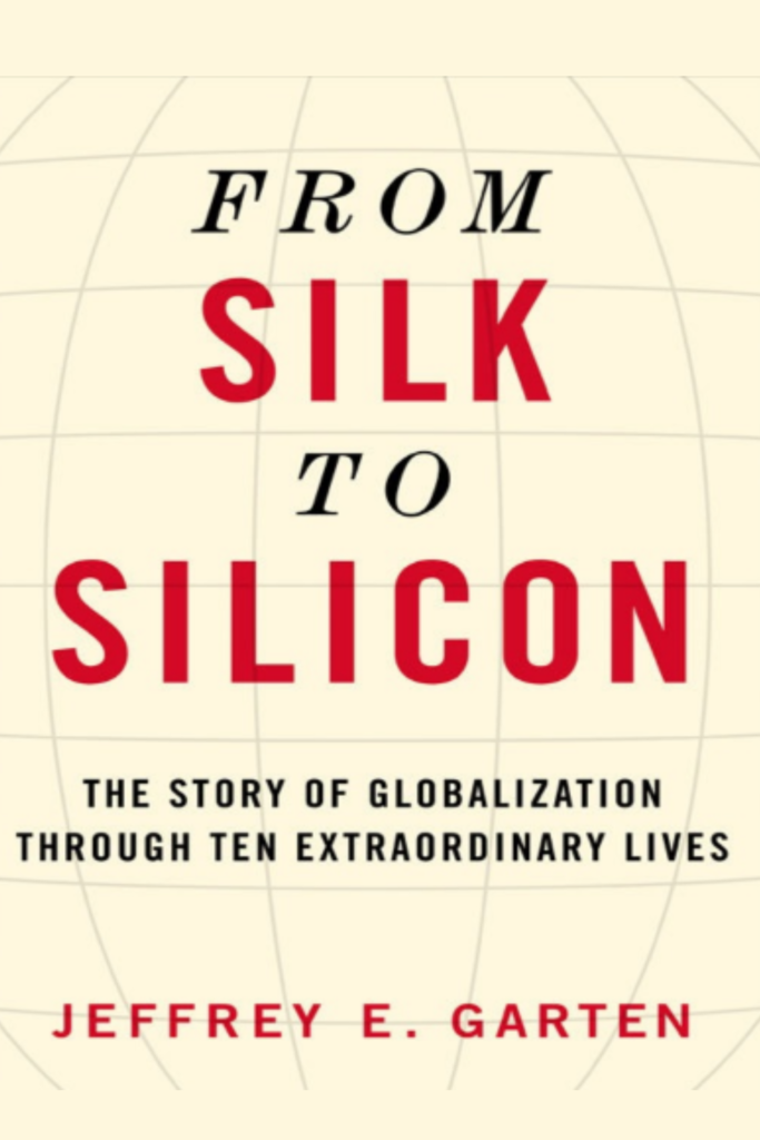 From Silk to Silicon: The Story of Globalization Through Ten Extraordinary Lives