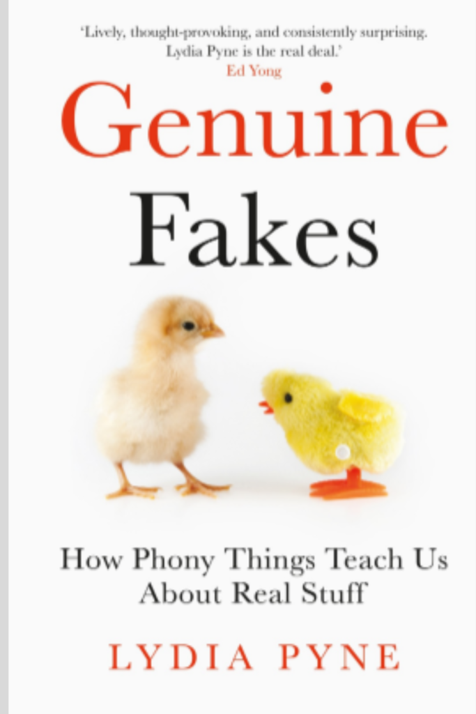 Genuine Fakes: How Phony Things Teach Us About Real Stuff