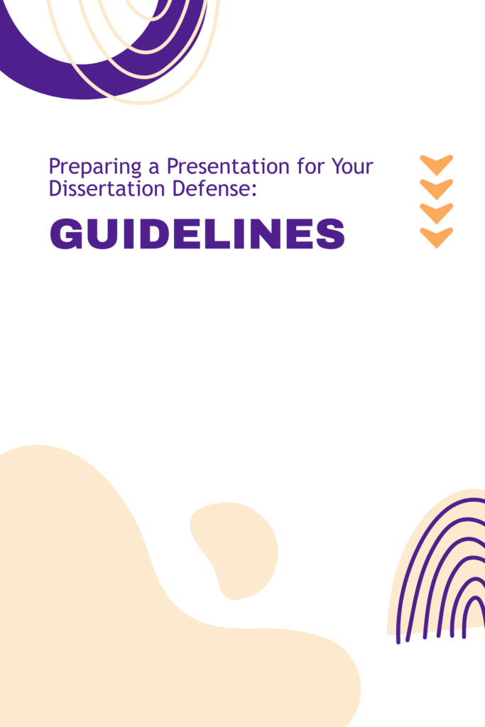 Preparing a Presentation for Your Dissertation Defense: Guidelines