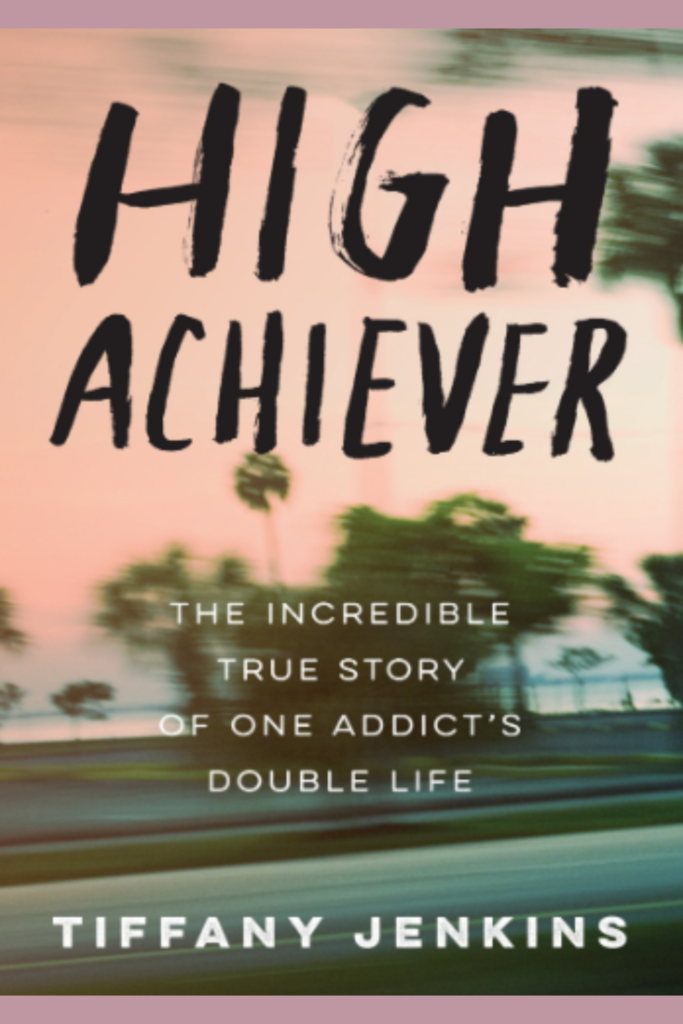 High Achiever: The Incredible True Story of One Addict’s Double Life