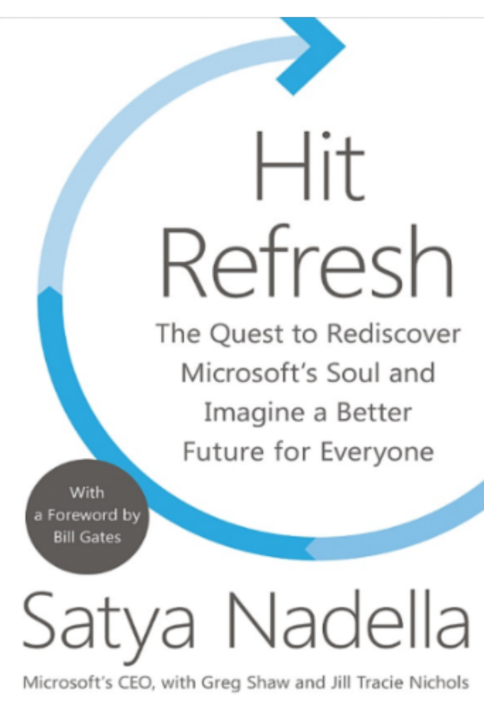 Hit Refresh: The Quest to Rediscover Microsoft’s Soul and Imagine a Better Future for Everyone