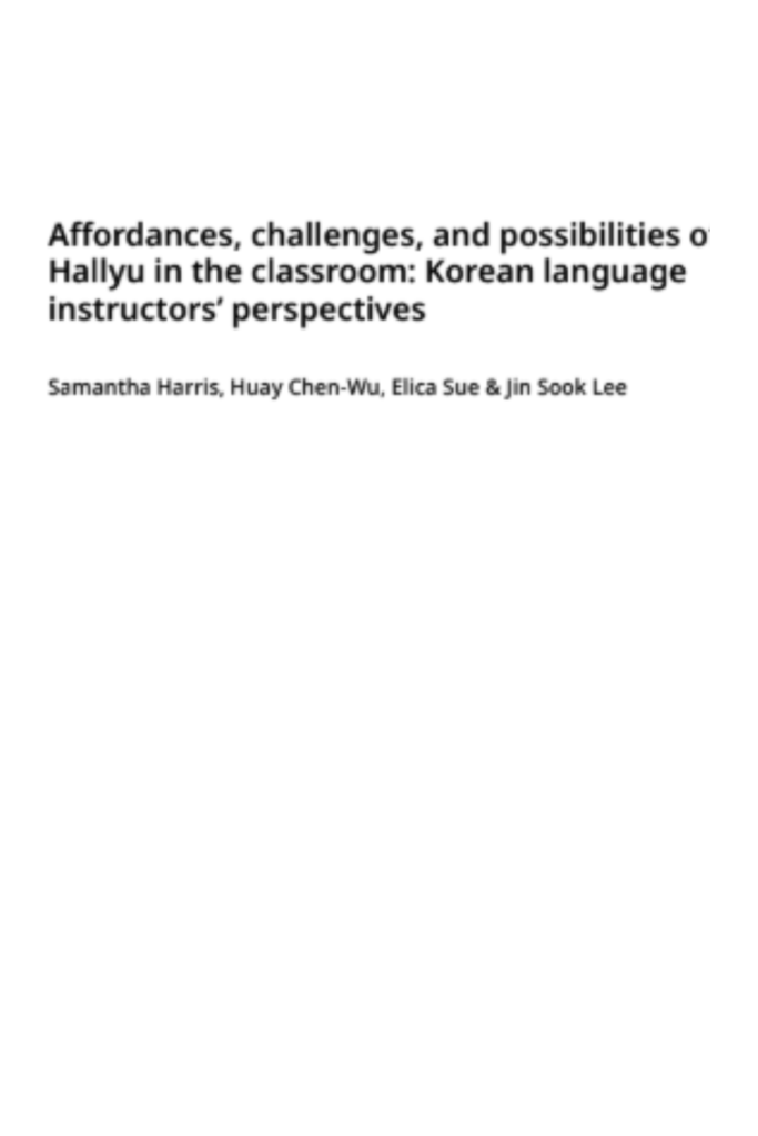 Affordances, Challenges, and Possibilities of Hallyu in the Classroom: Korean Language Instructors’ Perspectives