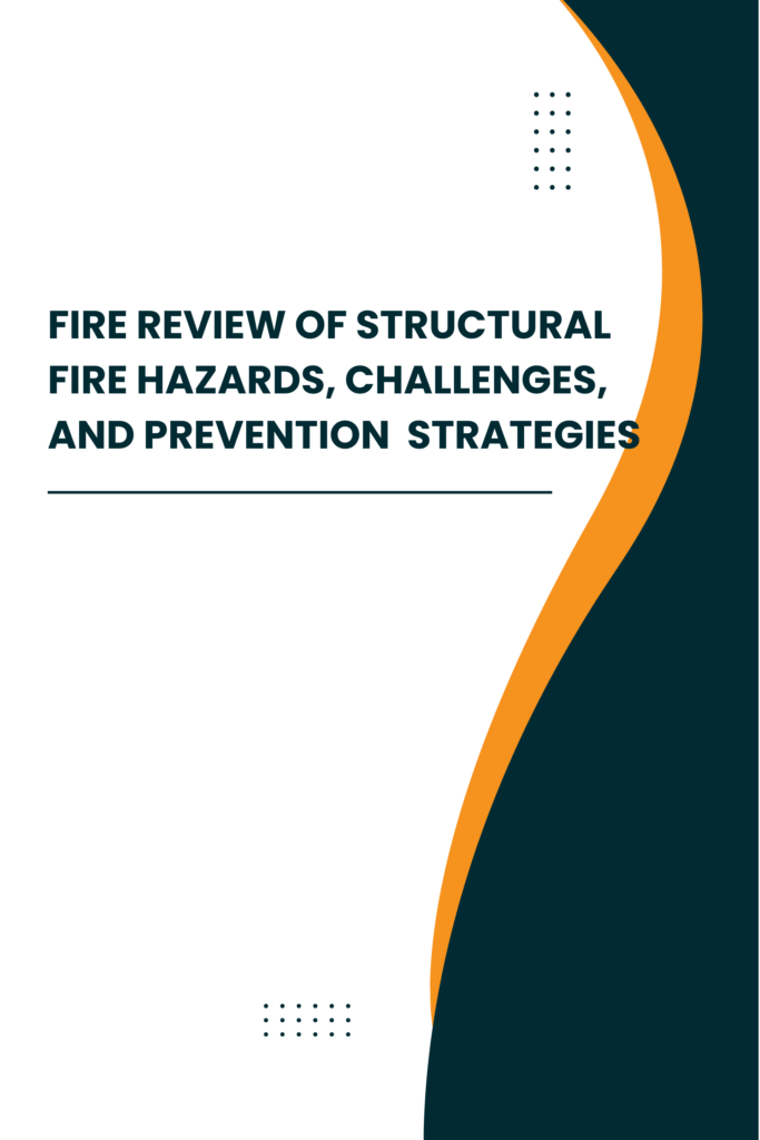 Fire Review of Structural Fire Hazards, Challenges, and Prevention Strategies