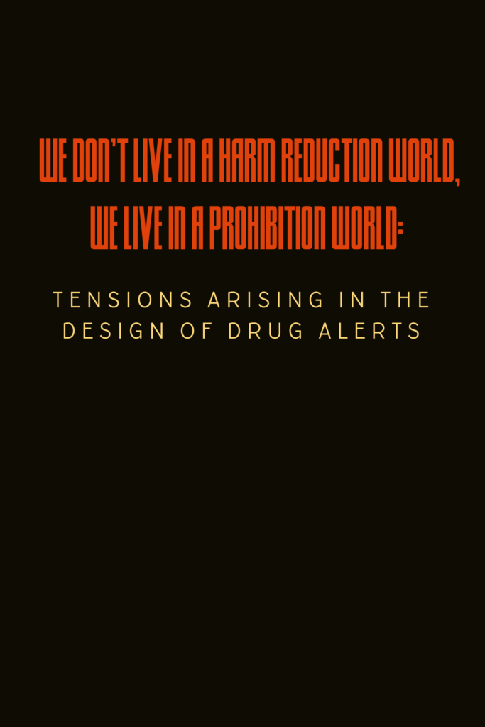 We Don’t Live in a Harm Reduction World, We Live in a Prohibition World: Tensions Arising in the Design of Drug Alerts