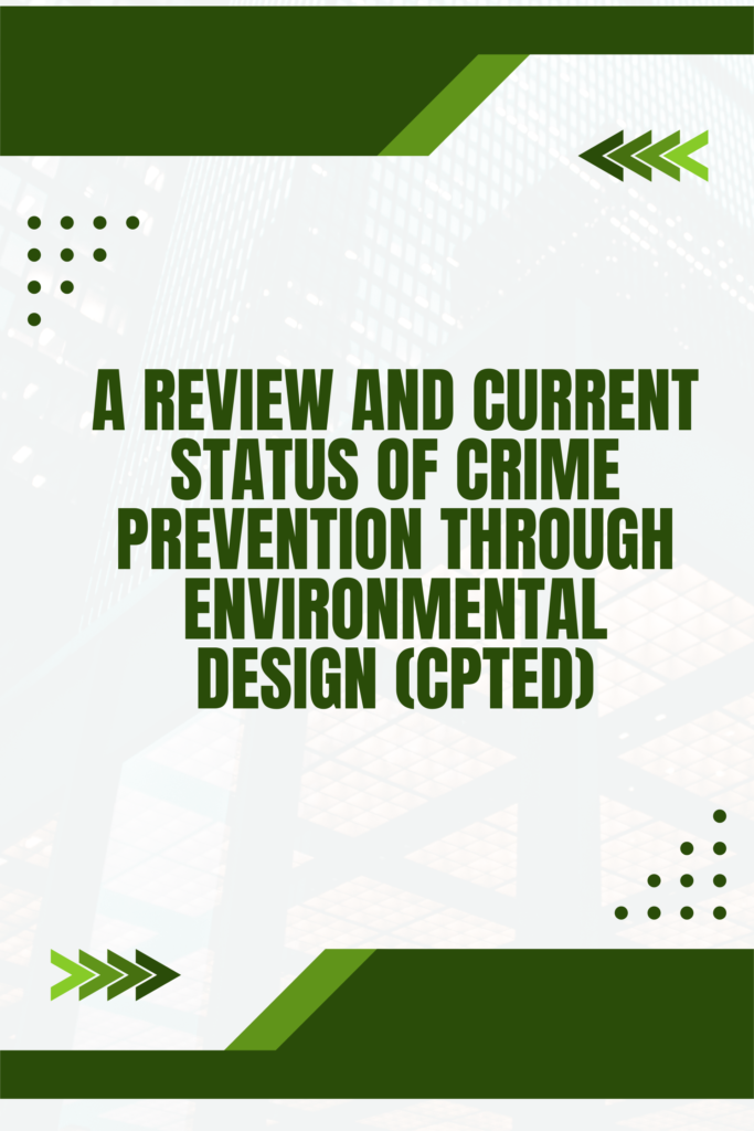 A Review and Current Status of Crime Prevention through Environmental Design (CPTED)