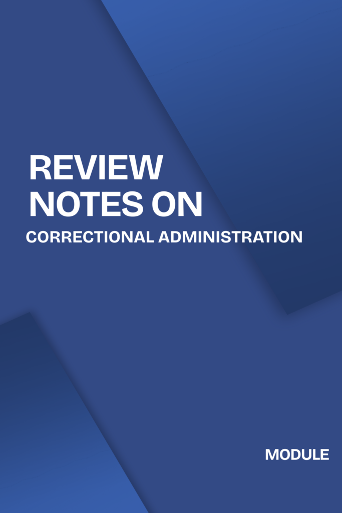 Correction and Penology: The Difference – Review Notes on Correctional Administration