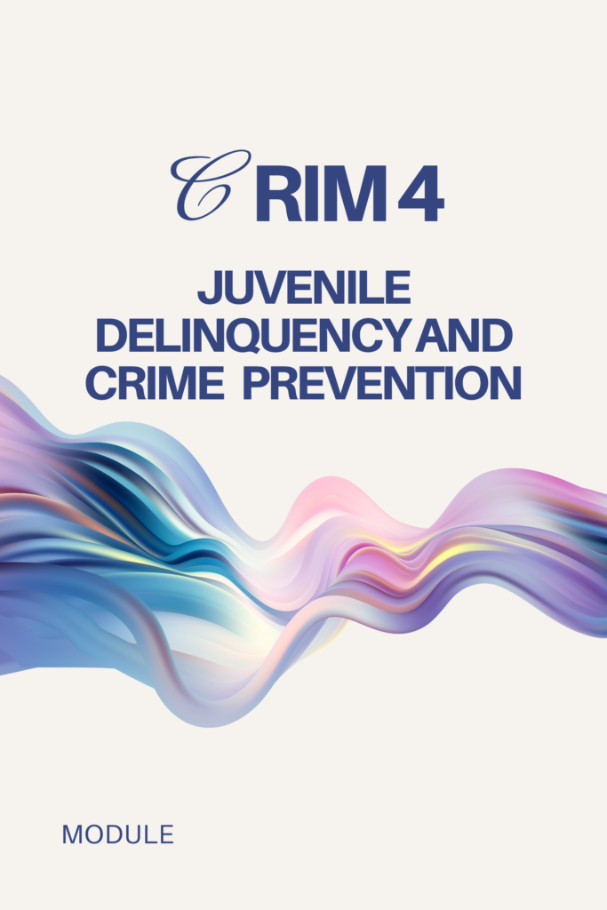 CRIM 4: Juvenile Delinquency and Crime Prevention