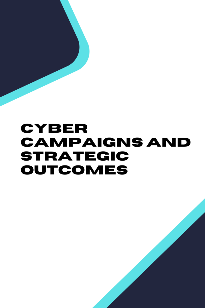 Cyber campaigns and strategic outcomes