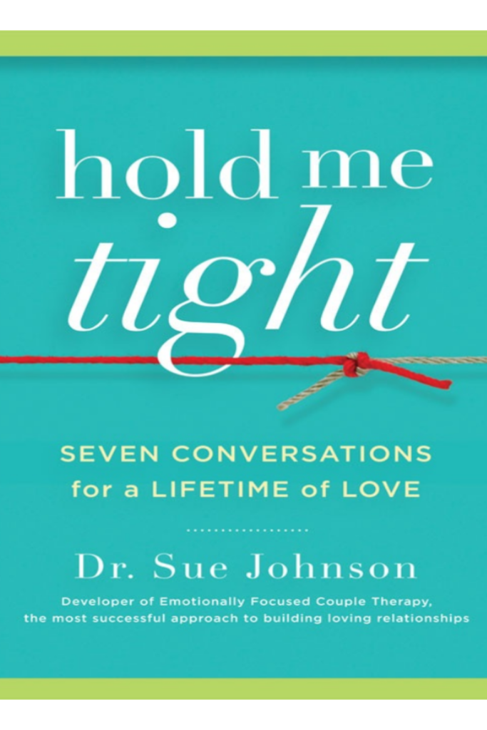 Hold Me Tight Seven Conversations For A Lifetime Of Love