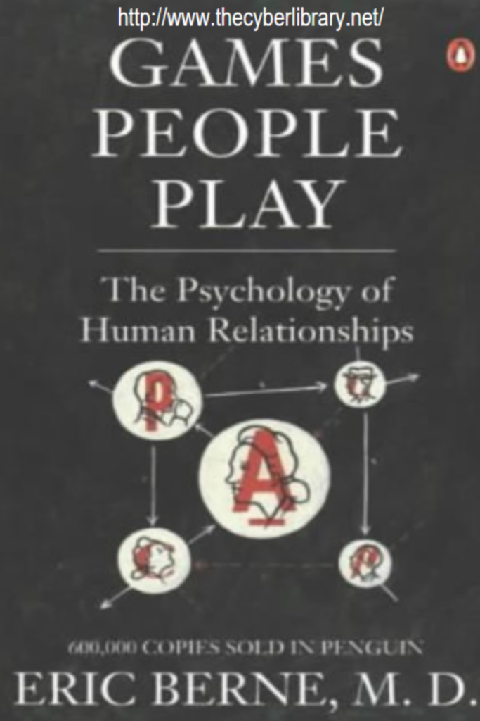 Games People Play The Psychology of Human Relationships