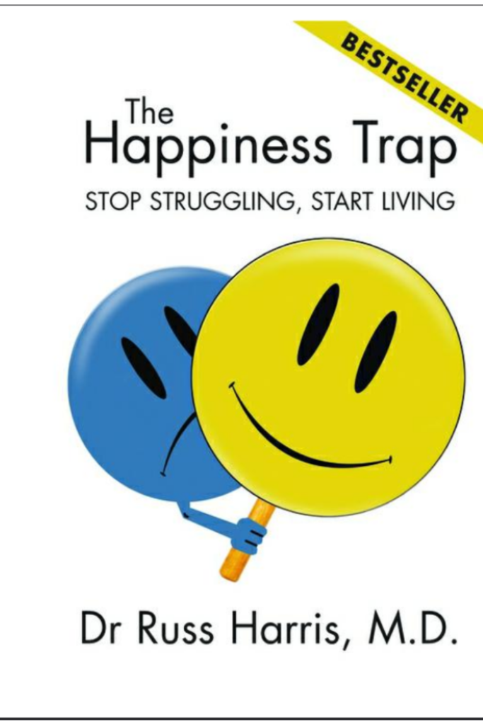 The Happiness Trap Stop Struggling, Start Living