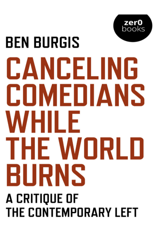Canceling Comedians While the World Burns A Critique Of The Contemporary Left
