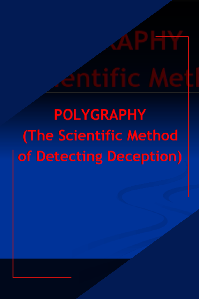 Polygraphy (The Scientific Method of Detecting Deception)
