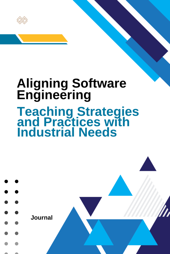 Aligning Software Engineering Teaching Strategies and Practices with Industrial Needs