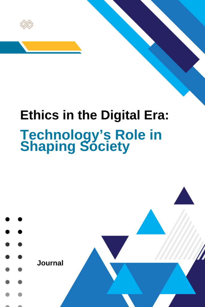Ethics in the Digital Era: Technology’s Role in Shaping Society