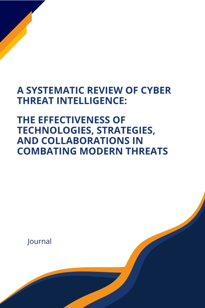 A Systematic Review of Cyber Threat Intelligence: The Effectiveness of Technologies, Strategies, and Collaborations in Combating Modern Threats