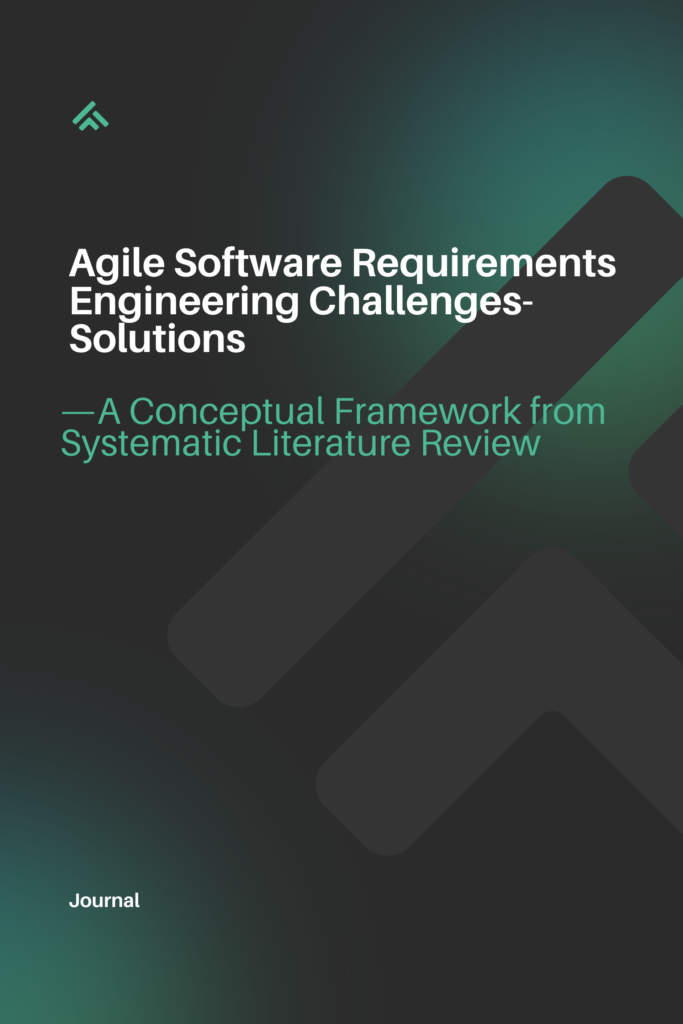 Agile Software Requirements Engineering Challenges-Solutions —A Conceptual Framework from Systematic Literature Review